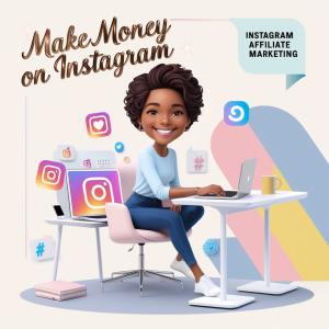 Instagram Affiliate Marketing - Make Money On Instagram