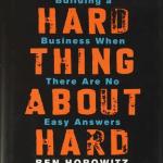 THE HARD THINGS ABOUT HARD THINGS by BEN HOROWITZ